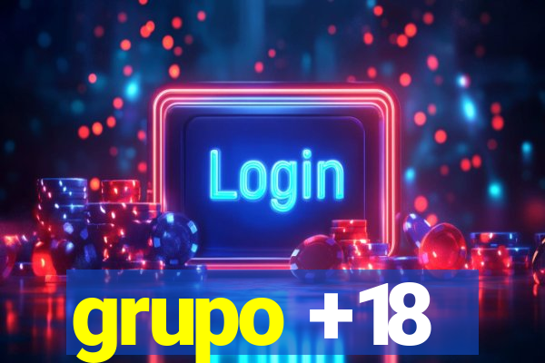 grupo +18