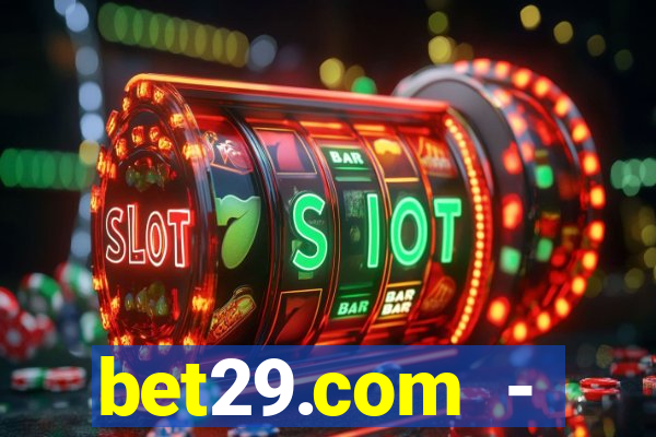 bet29.com - caça-níqueis online cassino