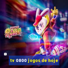 tv 0800 jogos de hoje