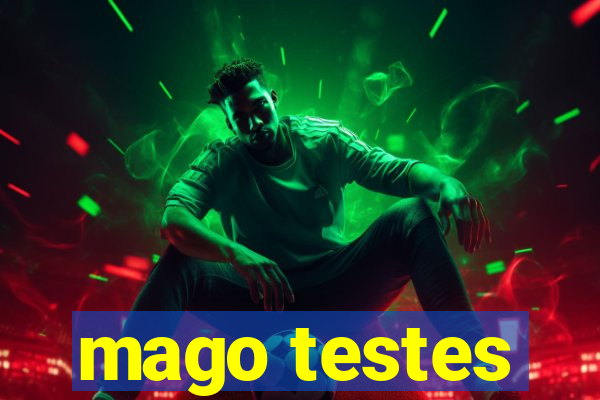 mago testes