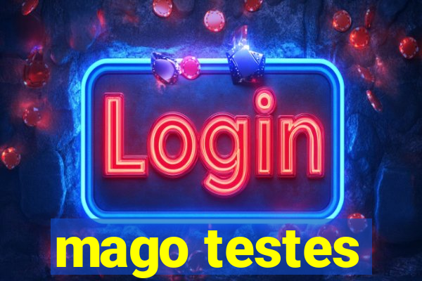 mago testes