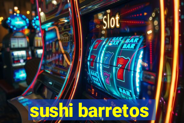 sushi barretos