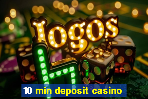 10 min deposit casino