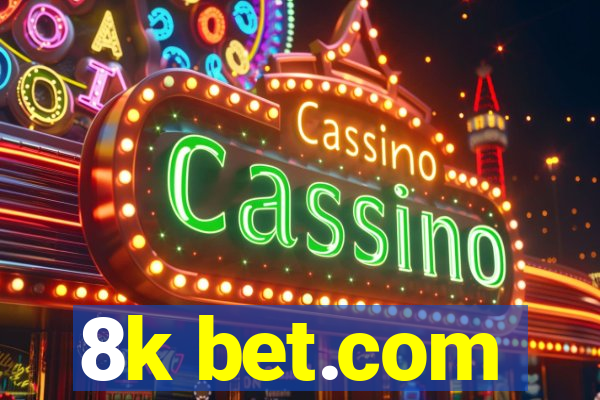 8k bet.com