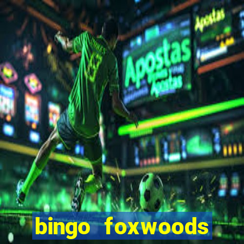 bingo foxwoods january 2018