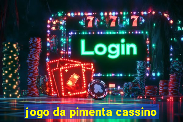 jogo da pimenta cassino