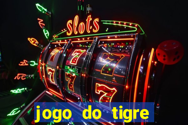 jogo do tigre rodadas grátis