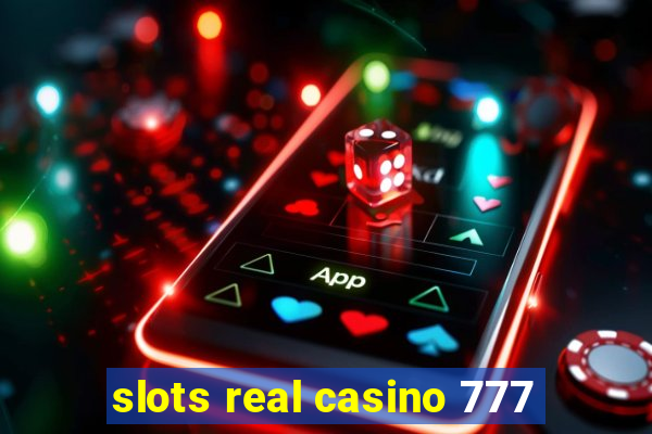 slots real casino 777