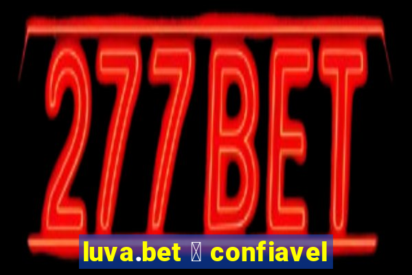 luva.bet 茅 confiavel