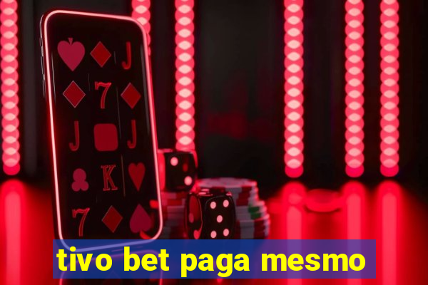 tivo bet paga mesmo