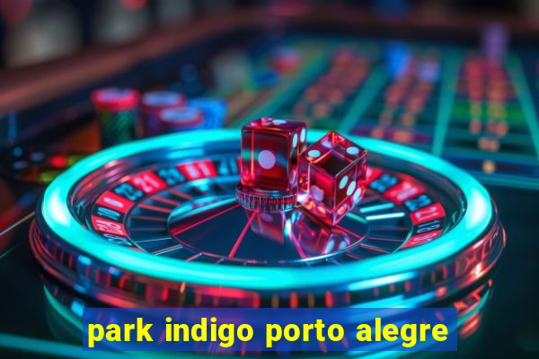 park indigo porto alegre