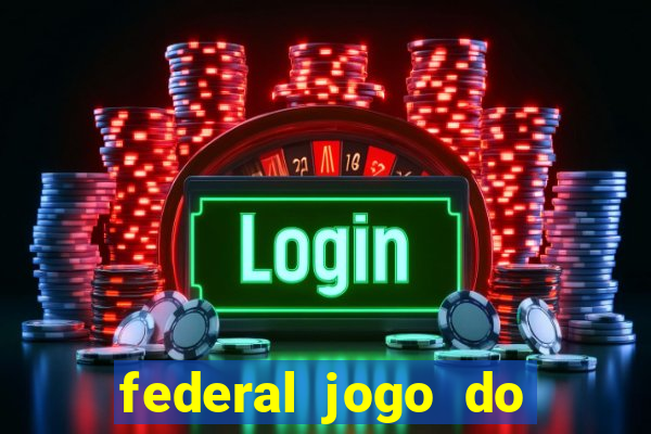 federal jogo do bicho hoje