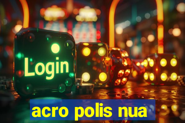 acro polis nua