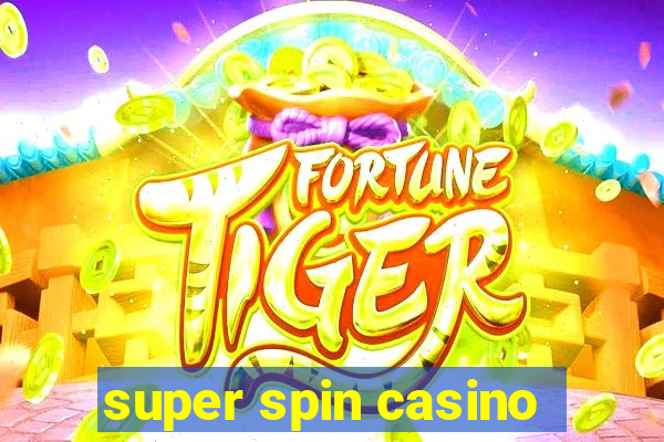 super spin casino