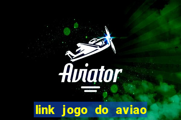 link jogo do aviao que ganha dinheiro