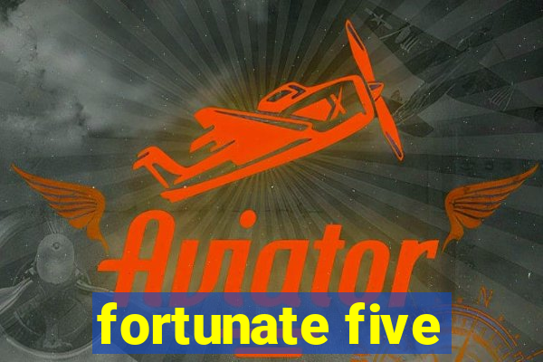 fortunate five