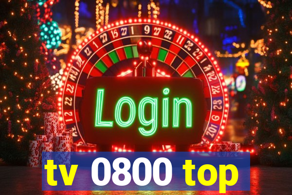 tv 0800 top