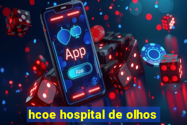 hcoe hospital de olhos