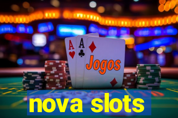 nova slots