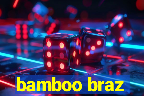 bamboo braz