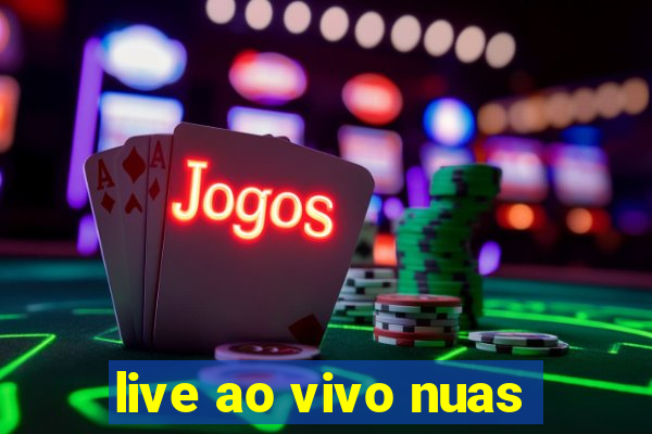 live ao vivo nuas