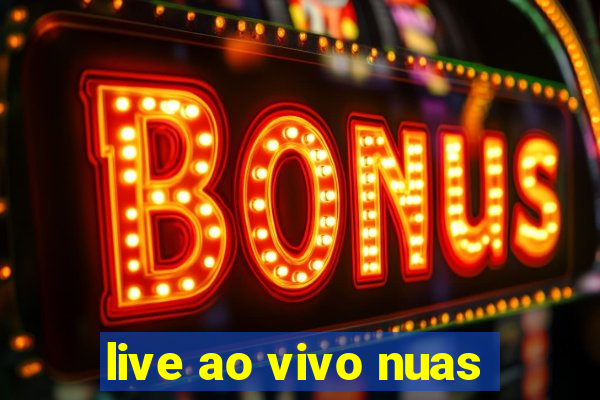 live ao vivo nuas