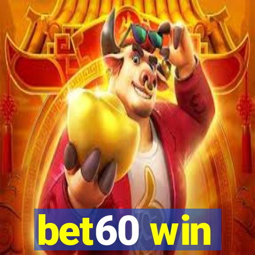 bet60 win