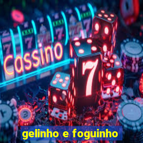 gelinho e foguinho