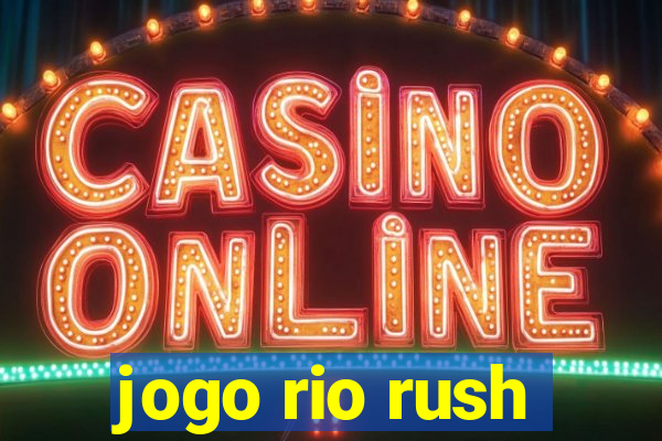 jogo rio rush