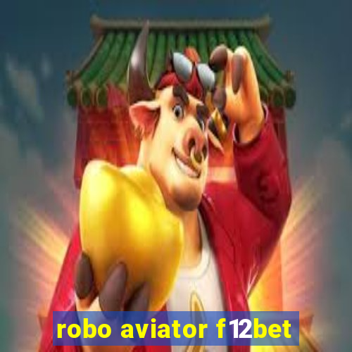 robo aviator f12bet