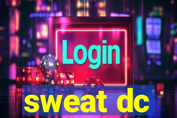 sweat dc