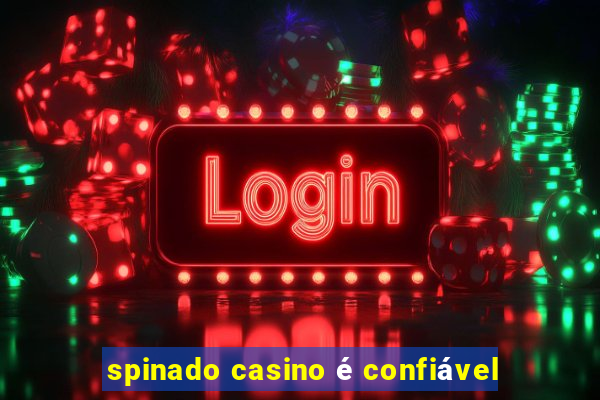 spinado casino é confiável