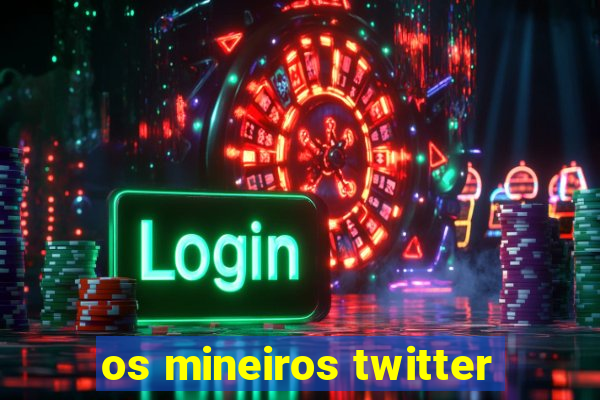 os mineiros twitter