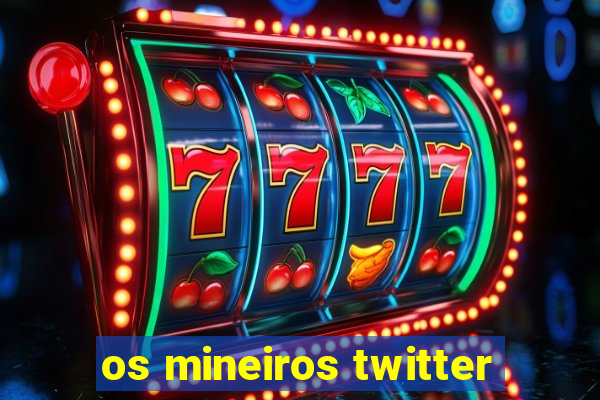 os mineiros twitter