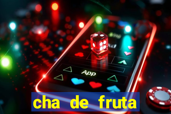 cha de fruta estrela stardew valley id stardew valley