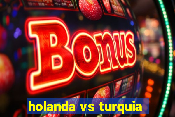 holanda vs turquia