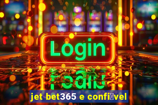 jet bet365 e confi谩vel