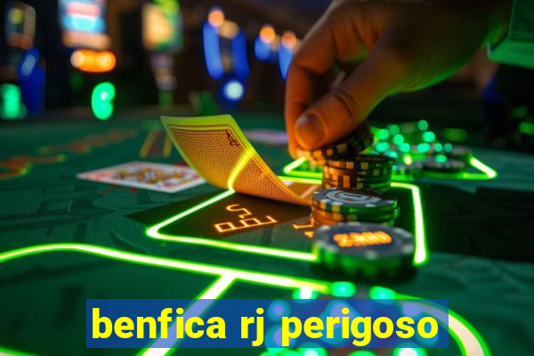 benfica rj perigoso