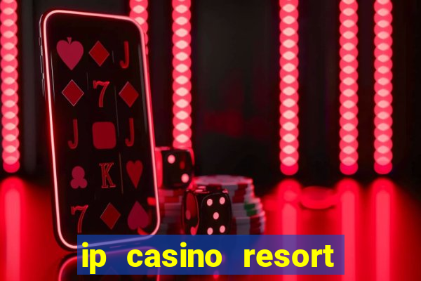 ip casino resort spa biloxi