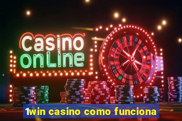 1win casino como funciona