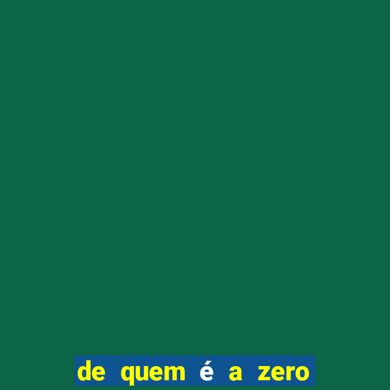 de quem é a zero um bet