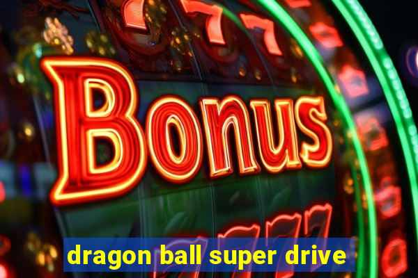 dragon ball super drive