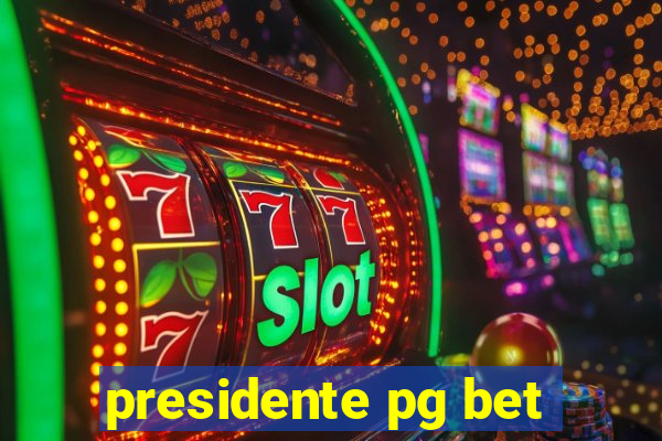 presidente pg bet