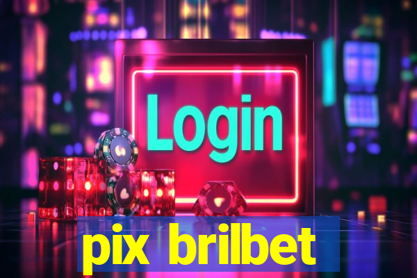 pix brilbet