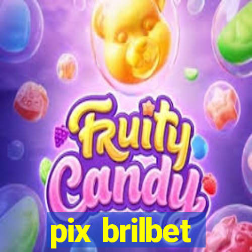 pix brilbet