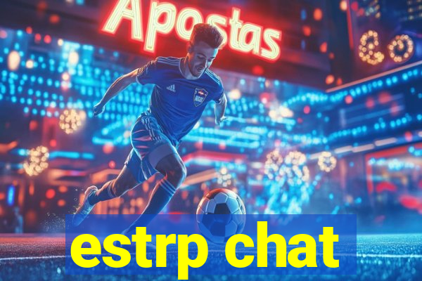 estrp chat