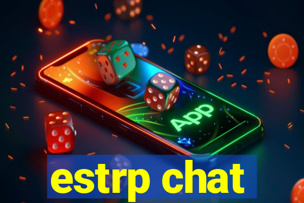 estrp chat