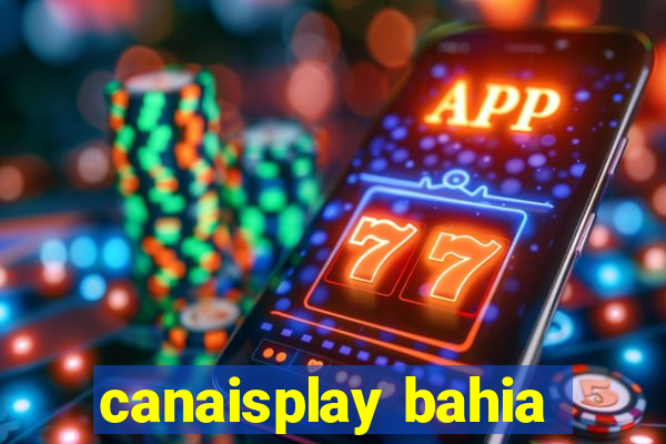 canaisplay bahia