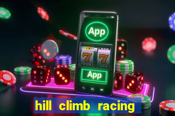 hill climb racing 2 dinheiro infinito