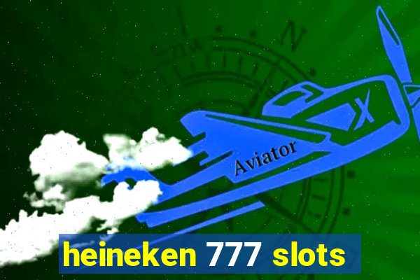 heineken 777 slots